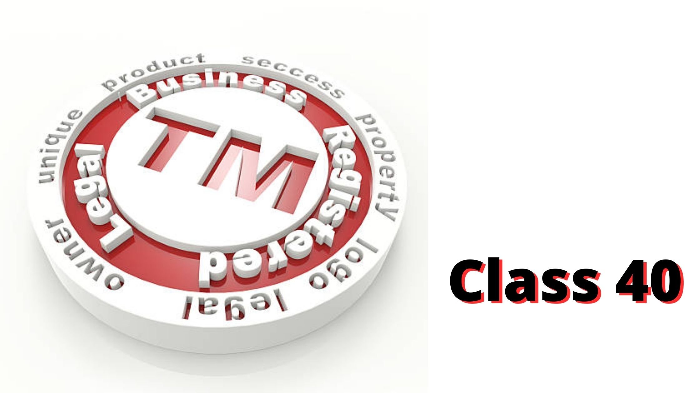 TRADEMARK CLASS FOURTY