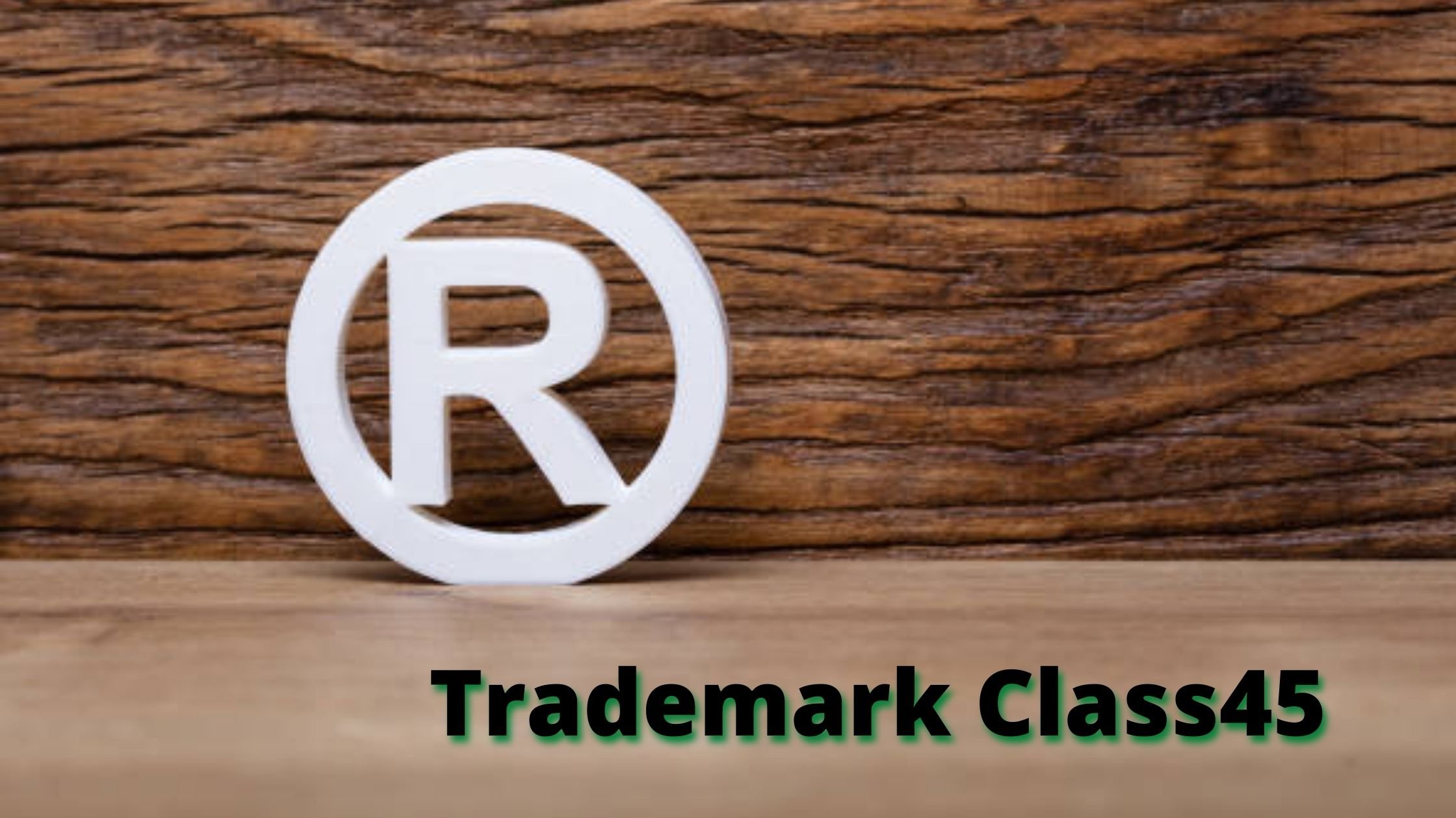TRADEMARK CLASS FOURTY-FIVE