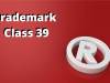 TRADEMARK CLASS THIRTY-NINE