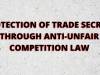 PROTECTION OF TRADE SECRETS THROUGH ANTI-UNFAIR COMPETITION LAW
