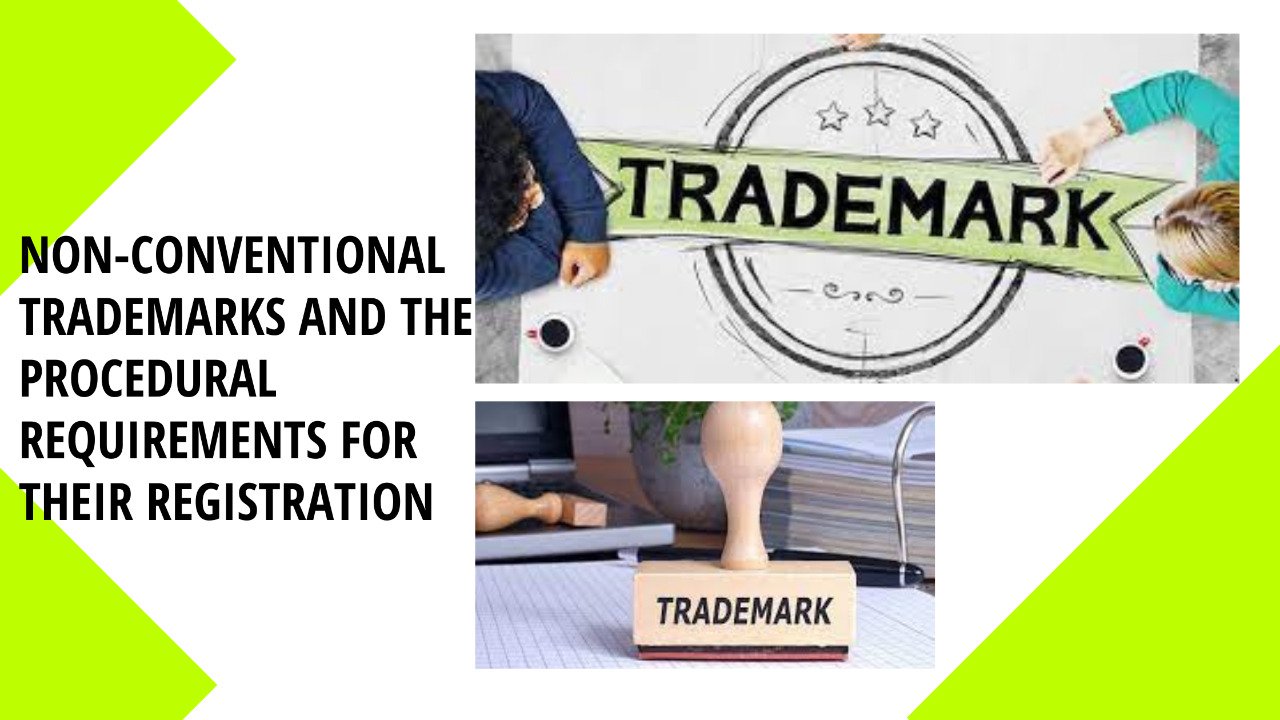 NON-CONVENTIONAL TRADEMARKS AND THE PROCEDURAL REQUIREMENTS FOR THEIR REGISTRATION
