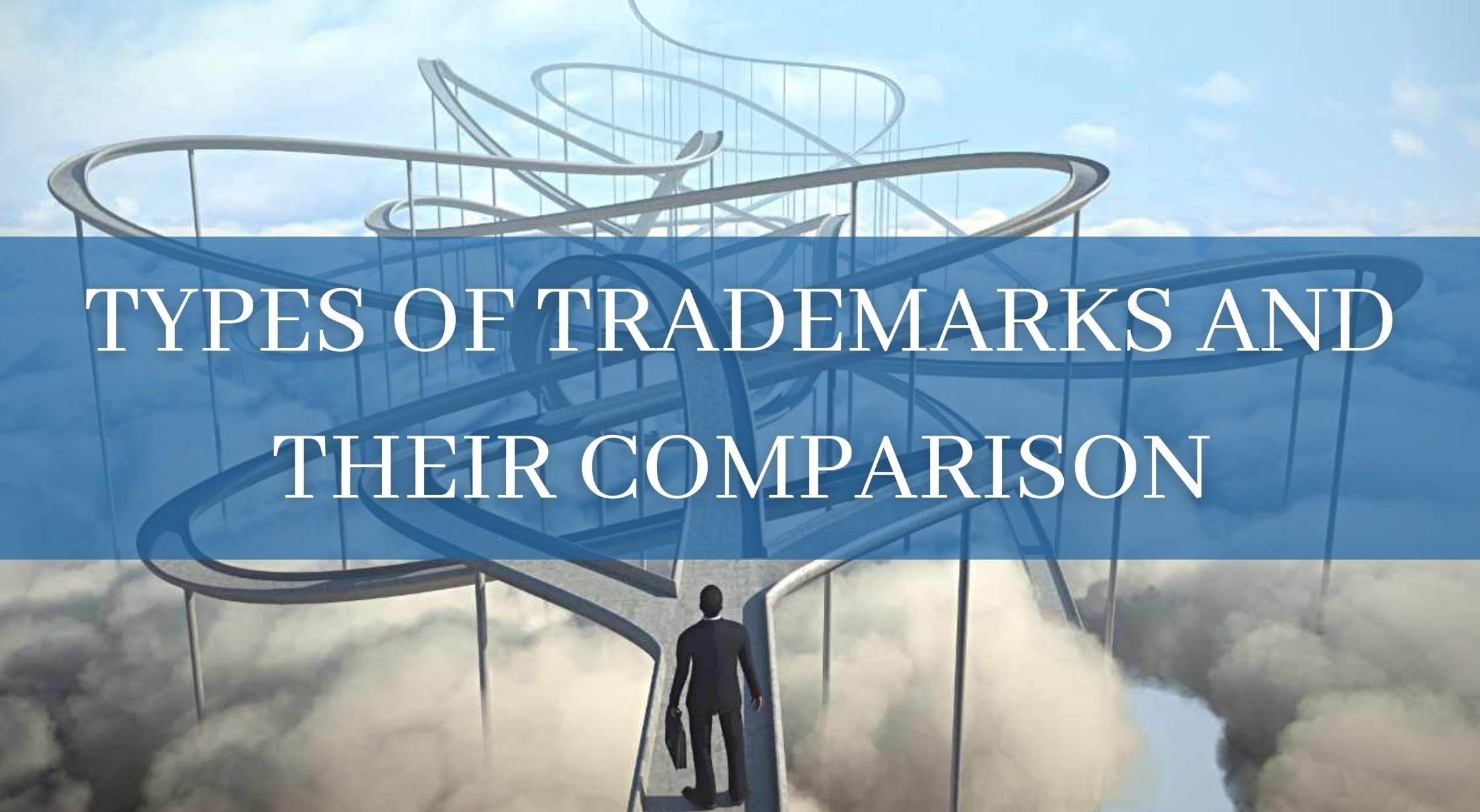TYPES OF TRADEMARKS AND THEIR COMPARISON