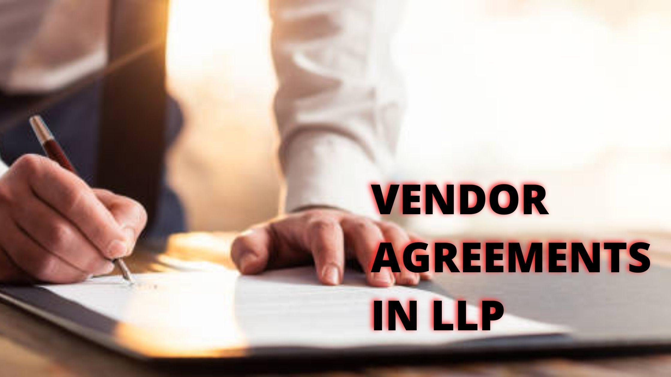KEY ELEMENTS AND SIGNIFICANCE OF VENDOR AGREEMENT IN LLP
