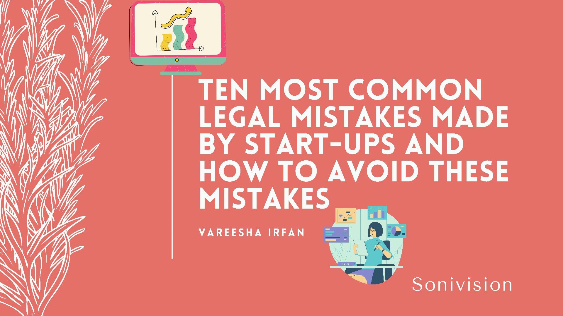 TEN MOST COMMON LEGAL MISTAKES MADE BY START-UPS AND HOW TO AVOID THESE MISTAKES