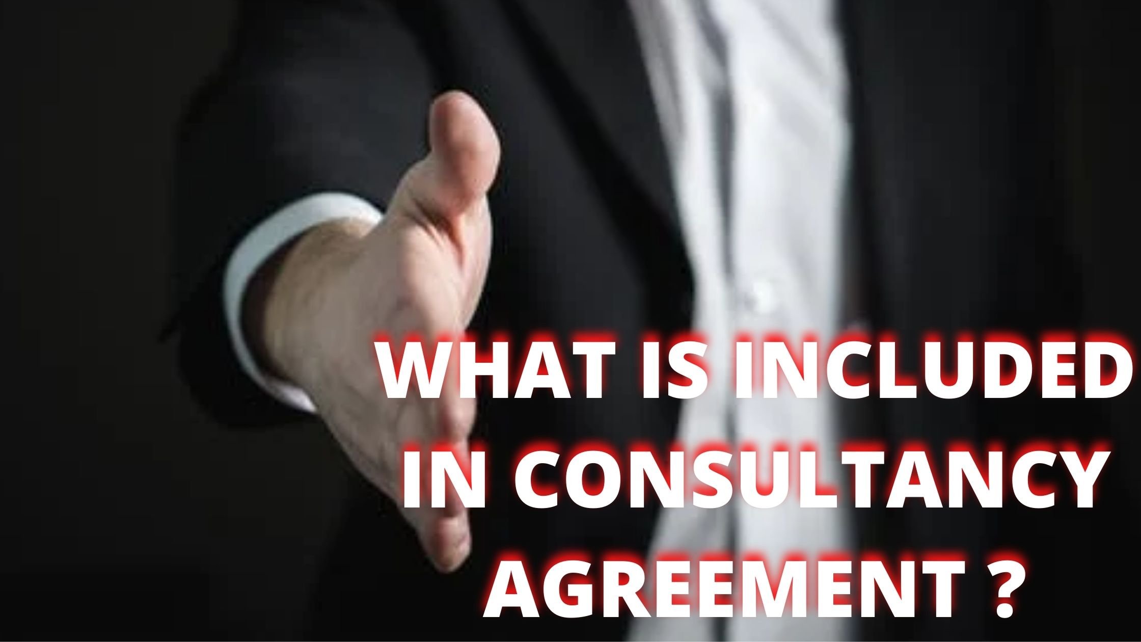 WHAT TO INCLUDE IN A CONSULTANCY AGREEMENT?