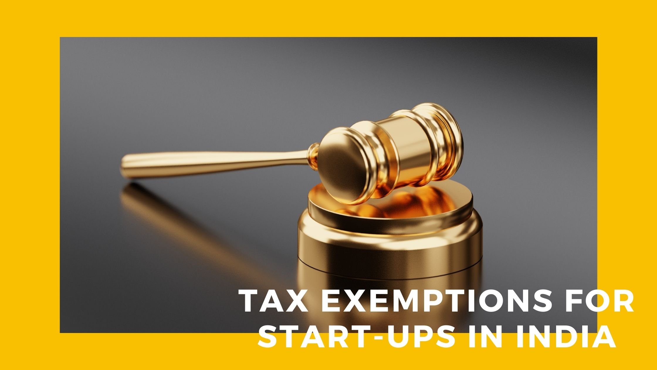 TAX EXEMPTIONS FOR START-UPS IN INDIA