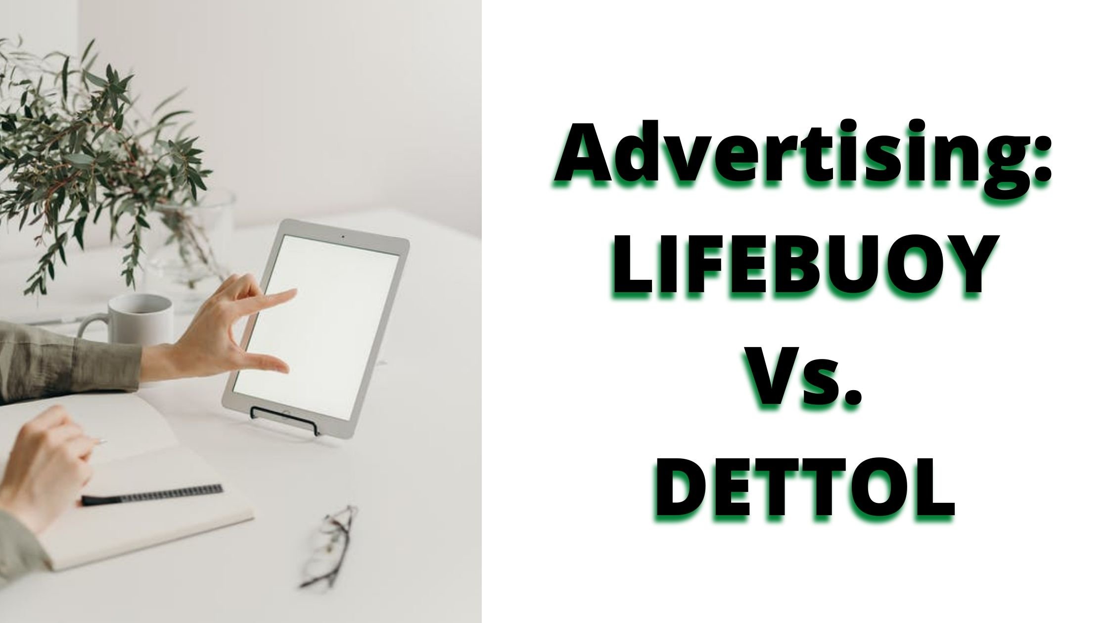 COMPARATIVE ADVERTISING: LIFEBUOY VS DETTOL 