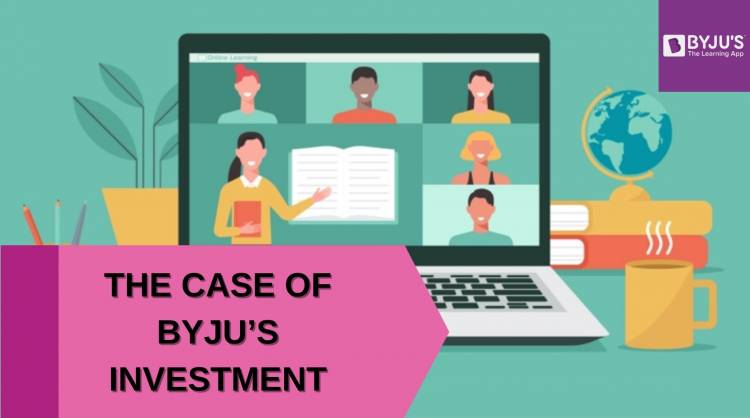 THE CASE OF BYJU’S INVESTMENT