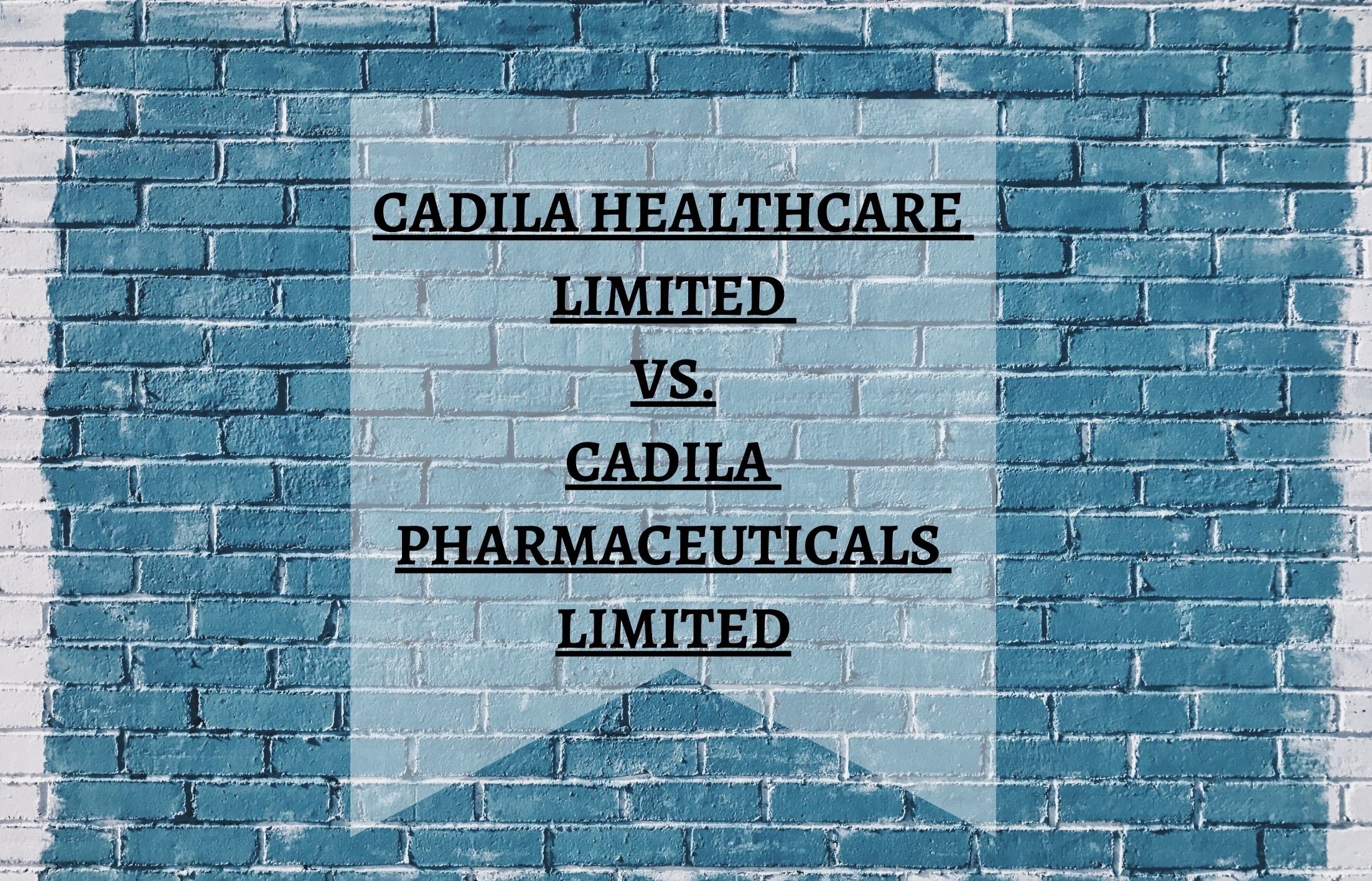 CADILA HEALTHCARE LIMITED VS CADILA PHARMACEUTICALS LIMITED