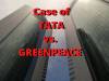 TATA vs. GREENPEACE CASE