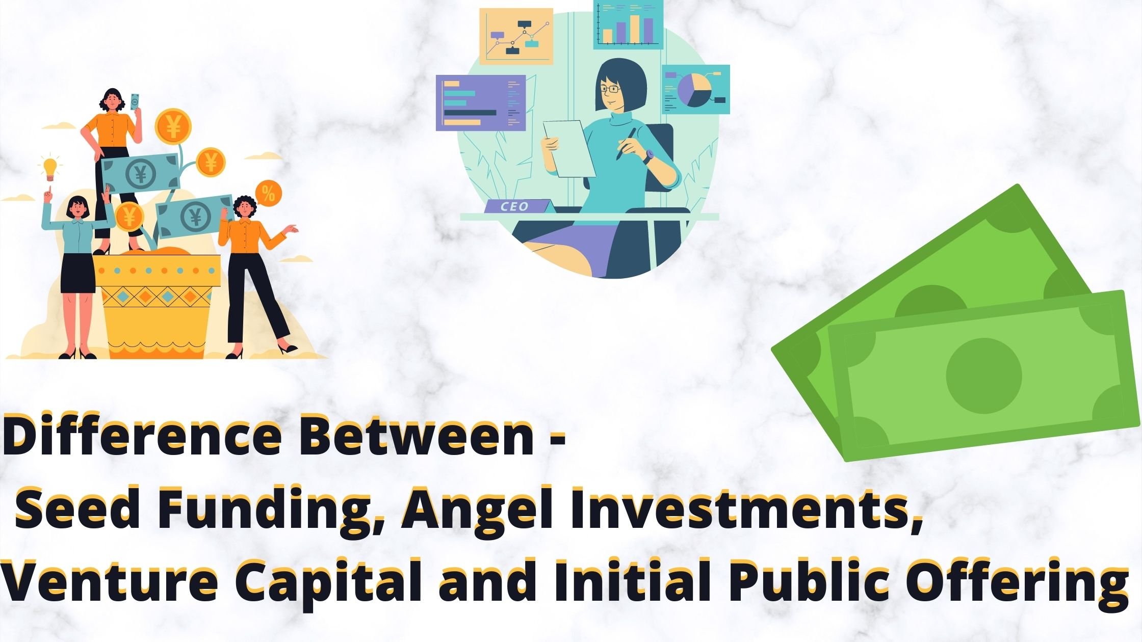 Difference between Seed Funding, Angel Investments, Venture Capital and Initial Public Offering