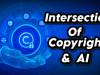 The Intersection of Copyright and AI: Navigating Legal Implications and Challenges