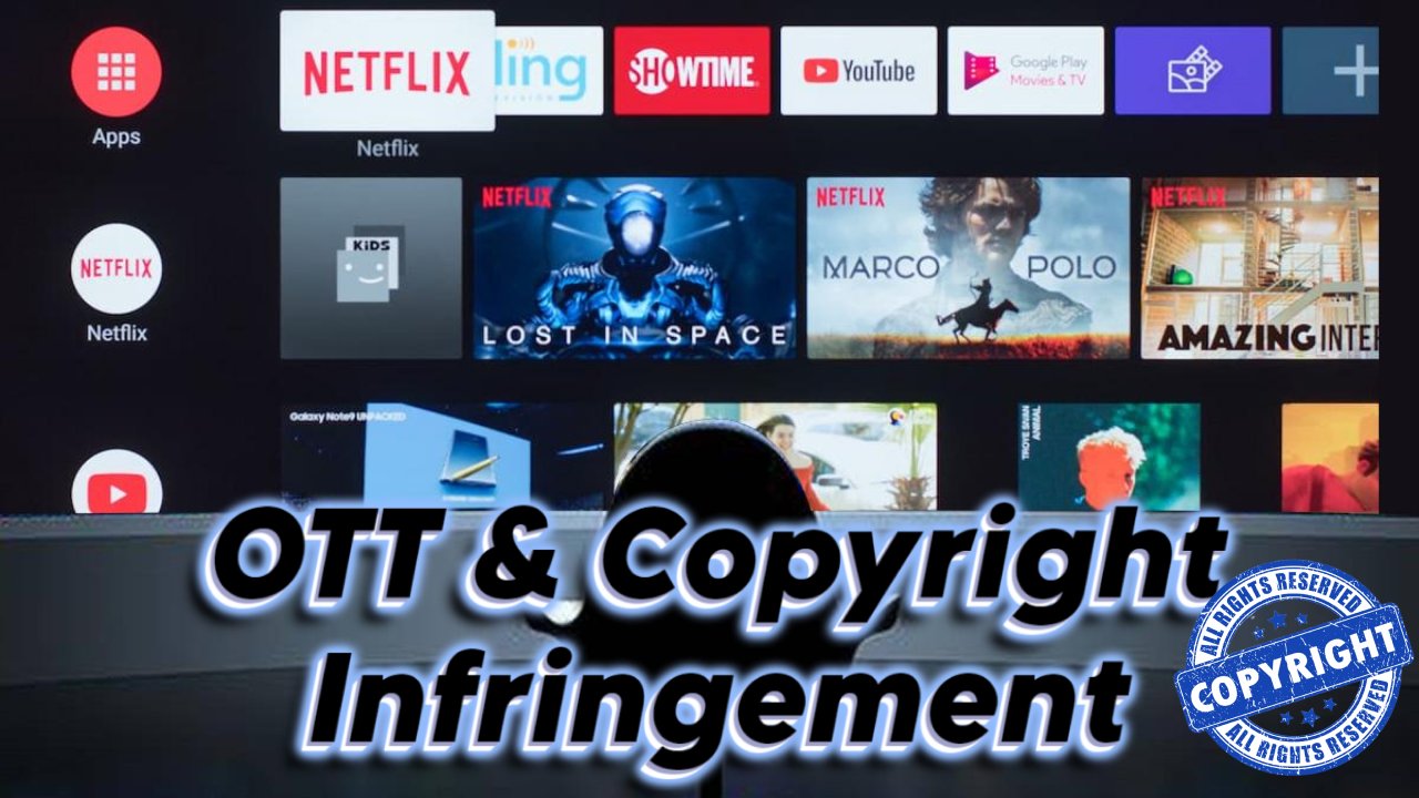 OTT AND COPYRIGHT INFRINGEMENT: IN REFERENCE TO INFORMATION TECHNOLOGY RULES 2021