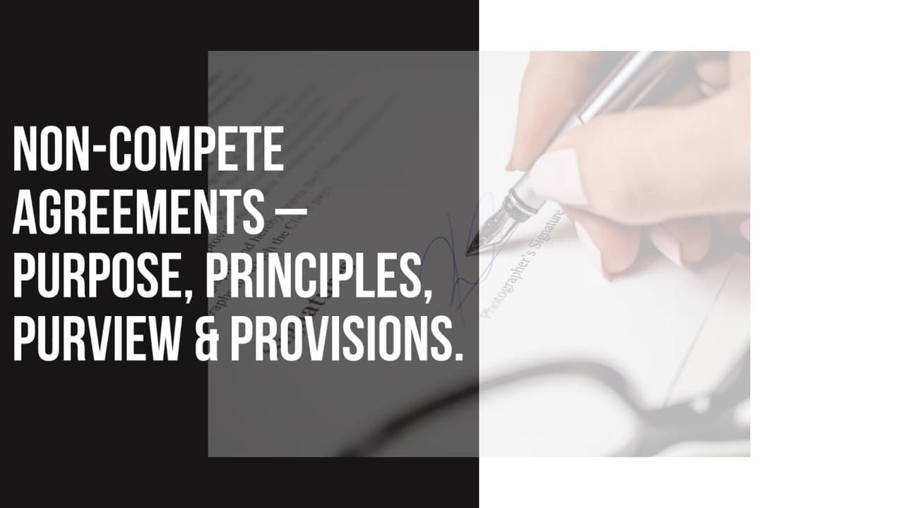 Non-Compete Agreements – Purpose, Principles, Purview & Provisions