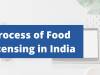 Process of Food Licensing in India
