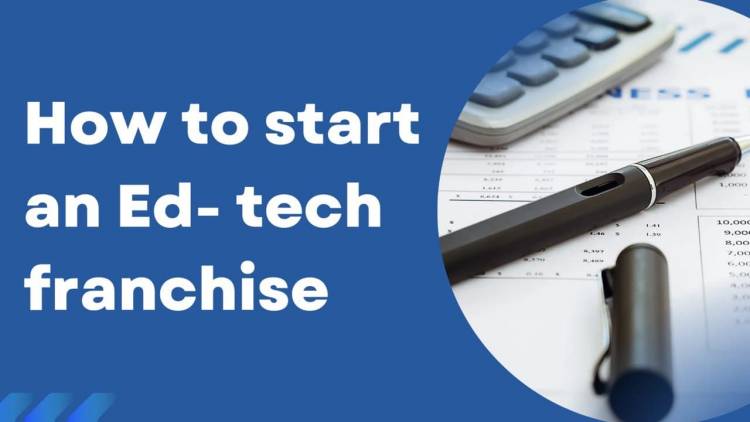 How to start ed- tech franchise?