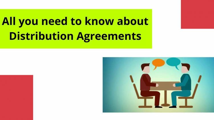 ALL YOU NEED TO KNOW ABOUT DISTRIBUTION AGREEMENTS