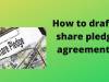 How To Draft A Share Pledge Agreement ?