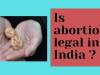 IS ABORTION LEGAL IN INDIA?