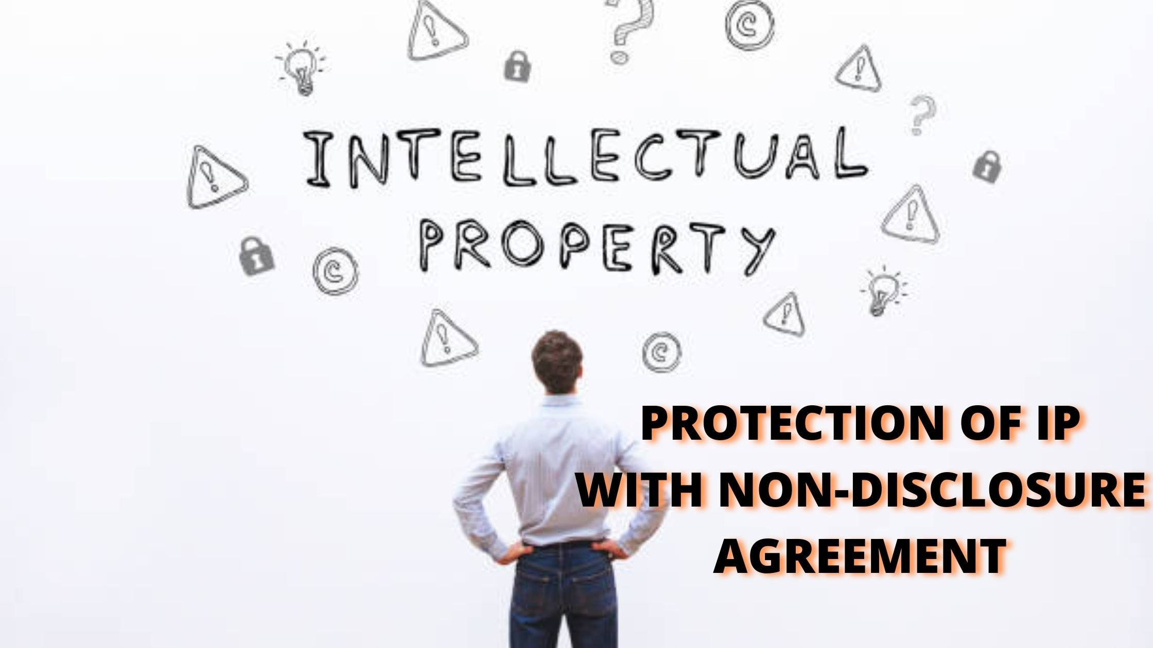 PROTECTION OF INTELLECTUAL PROPERTY WITH NON-DISCLOSURE AGREEMENT