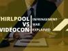 Case of the Whirlpool- Videocon design